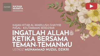 Download lagu 258. INGATLAH ALLAH ﷻ KETIKA BERSAMA TEMAN-TEMANMU | KAJIAN WANITA | Ustadz Muhammad Nuzul Dzikri mp3