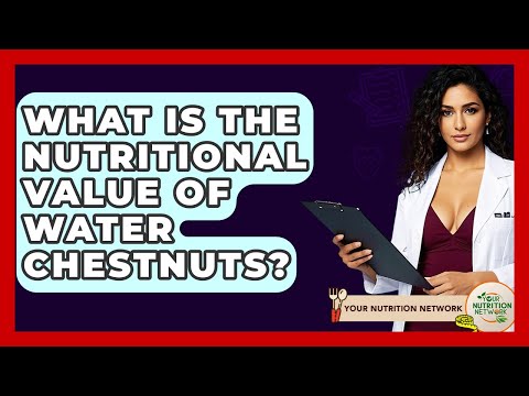 What Is The Nutritional Value Of Water Chestnuts? - Your Nutrition Network