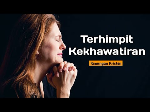 Renungan TERHIMPIT KEKHAWATIRAN - Renungan pagi - Renungan malam - Renungan harian - Debby Basjir
