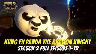 KUNG FU PANDA THE DRAGON KNIGHT (2023) - SEASON 2 FULL EPISODE 1-12