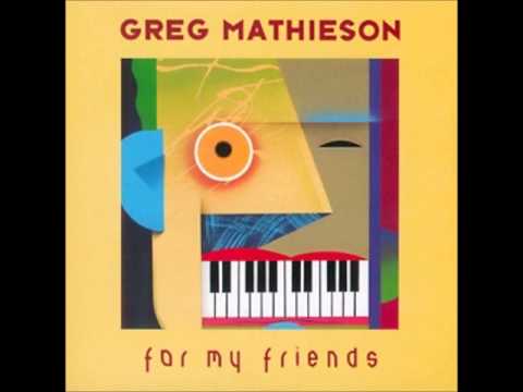Greg Mathieson -For My Friends
