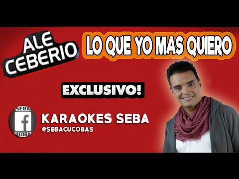 KARAOKE ALE CEBERIO ft MARCOS BAINOTTI - LO QUE YO MAS QUIERO