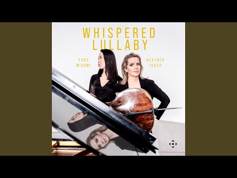 Whispered Lullaby (Arr. for Cello & Piano by Heather Tuach & Yoko Misumi)