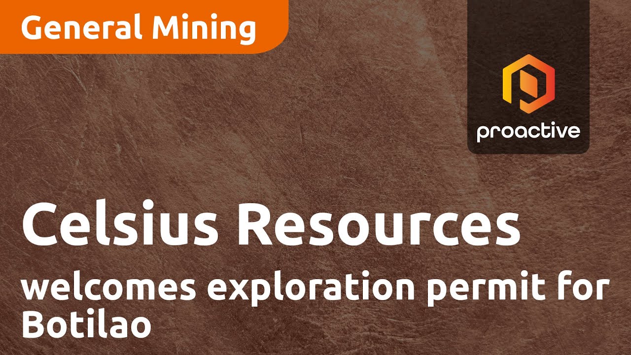 Celsius Resources welcomes exploration permit for Botilao