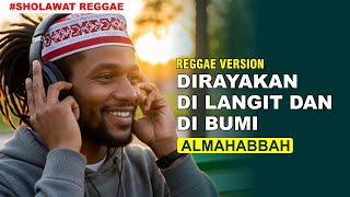 Download lagu DIRAYAKAN DI LANGIT DAN DI BUMI _ ALMAHABBAH |REGGAE VERSION mp3 Download lagu DIRAYAKAN DI LANGIT DAN DI BUMI _ ALMAHABBAH |REGGAE VERSION mp3
