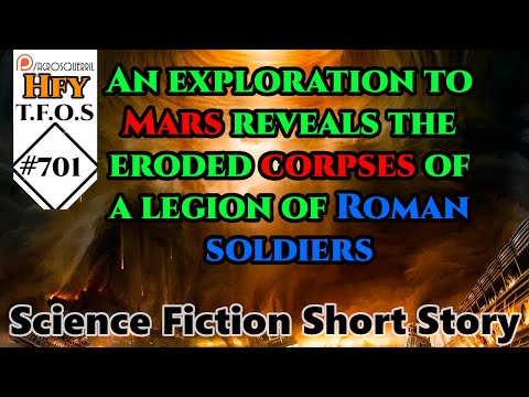 r/HFY TFOS#701 - An exploration to Mars reveals the eroded corpses of a legion of Roman soldiers