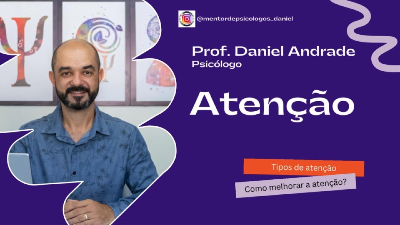 Atenção: tipos e características - Prof. Dr. Daniel Andrade
