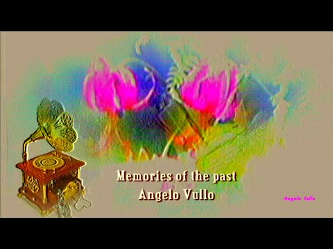 Angelo Vullo    Memories of the past