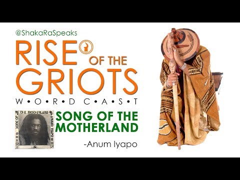 Rise of the Griots • Spoken WordCast • Song of the Motherland - Anum Iyapo