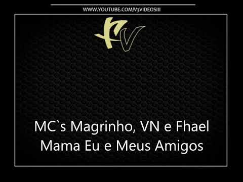 MC Magrinho, VN e Fhael - Mama Eu e Meus Amigos [DJ ISAAC 22]