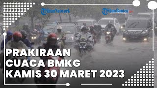 Prakiraan Cuaca BMKG Kamis 30 Maret 2023, Banten Berpotensi Hujan RIngan