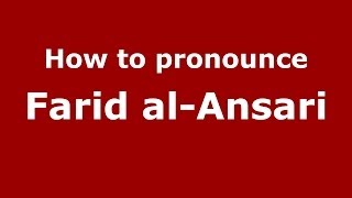 How to pronounce Farid Al-Ansari