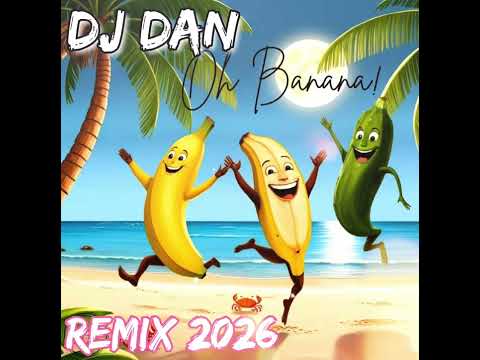 OH BANANA DJ D@N DANCE  REMIX 2026