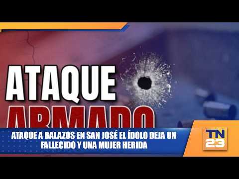 Ataque a balazos en San José el Ídolo deja un fallecido y una mujer herida