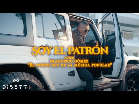 Soy El Patrón - Francisco Gómez “El Nuevo Rey de la Música Popular" (Video Oficial)