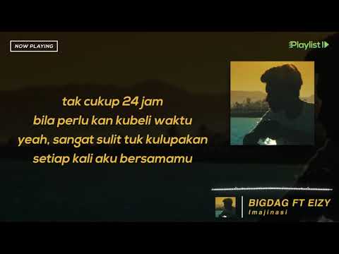 BIGDAG FT EIZY   IMAJINASI Lirik Video