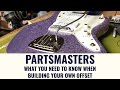 PARTS "MASTERS", and What You Need to Know When Building Your Own Offset Guitar!