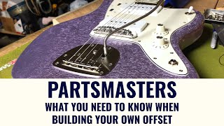 Video thumbnail for PARTS "MASTERS", and What You Need to Know When Building Your Own Offset Guitar! by Puisheen