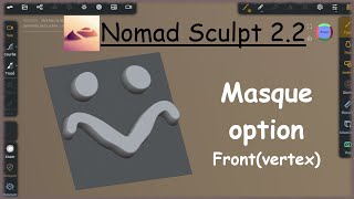 Nomad Sculpt 2.2 French tutorial - Front vertex option mask (Episode 58)