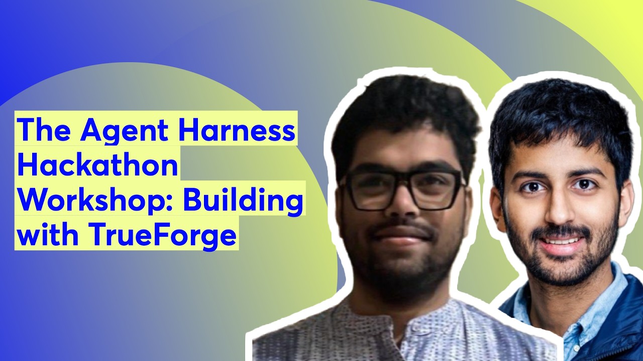 The Agent Harness Hackathon: Building with TrueForge