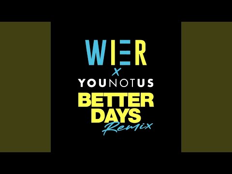 Better Days (YouNotUs Remix)