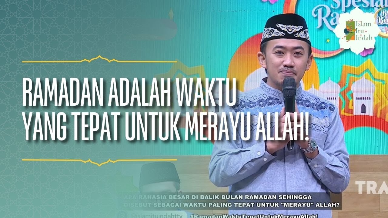 Ramadan Waktu yang Tepat untuk Merayu Allah! - ISLAM ITU INDAH (18/03/26) P1