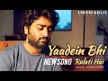 Yaadein Bhi Rulati Hai Aarzoo Khaan Heart Touching Sad Song 2025 Arijit Singh Style