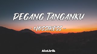 Download lagu Nosstress - Pegang Tanganku (Lirik Lagu) mp3