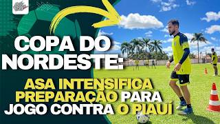 DE OLHO NA COPA DO NORDESTE, ASA SE PREPARA PARA ENFRENTAR O PIAUÍ