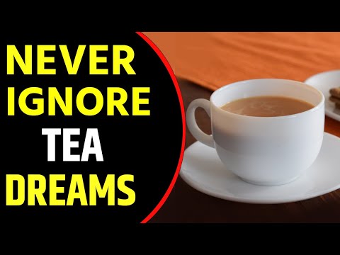 What does Tea Dream Meaning || Dreaming of Tea or Drinking Tea in Dream || Tea Dreams Interpretation