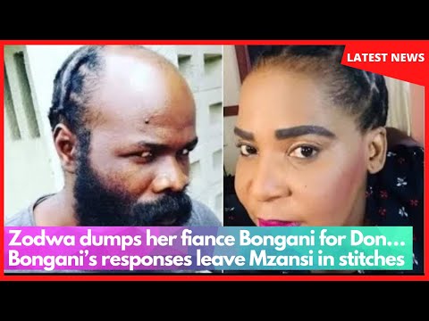 Zodwa dumps her fiance Bongani for Don….Bongani’s responses leave Mzansi in stitches