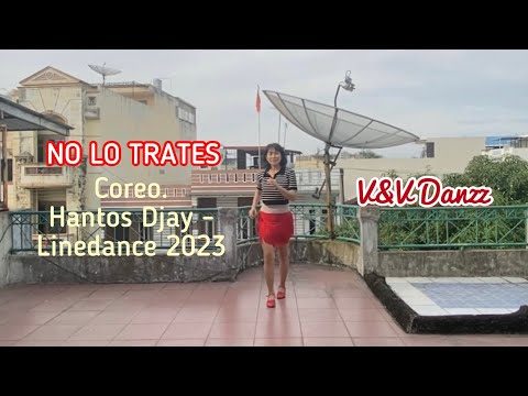 NO LO TRATES  Coreo Hantos Djay - Linedance 2023