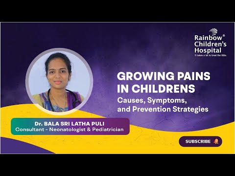 Growing pains in children discussed by Dr. Bala Sri Latha, Consultant Neonatologist & Pediatrician