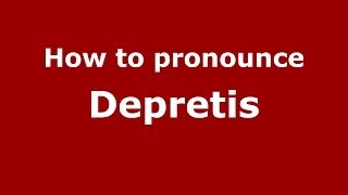 How to pronounce Depretis