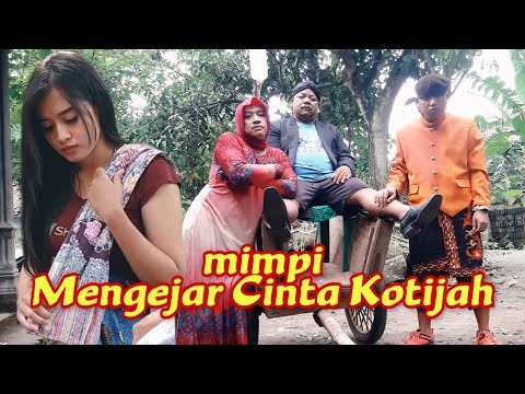 mengejar-cinta-kotijah-mimpi-piye-to-kiih