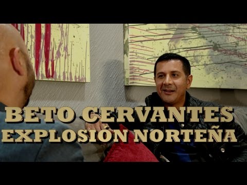 BETO CERVANTES DE EXPLOSIÓN NORTEÑA EN EXCLUSIVA - Pepe Garza