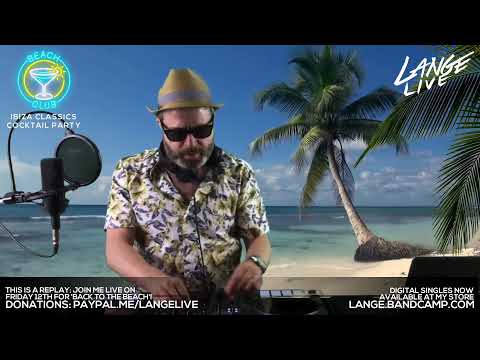 REPLAY: Lange Live - Ibiza Classics Cocktail Party 9-Hour Set