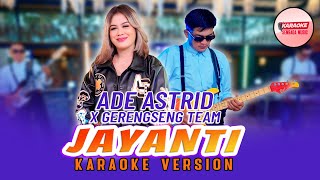 Download lagu JAYANTI - ADE ASTRID X GERENGSENG TEAM [KARAOKE VERSION - NO VOCAL] mp3