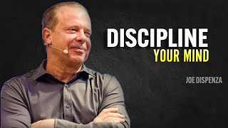 DISCIPLINE YOUR MIND. END YOUR NEGATIVE THOUGHTS - Joe Dispenza Motivation