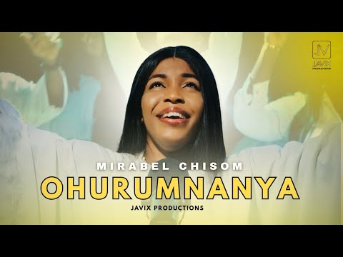 OHURUMNANYA by Mirabel Chisom - Official Video