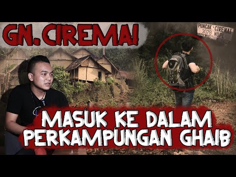 KESAKSIAN NYATA MASUK PERKAMPUNGAN GHAIB DI GN. CIREMAI, KISAH MISTIS PENDAKIAN