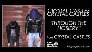 Crystal Castles - Through The Hosiery