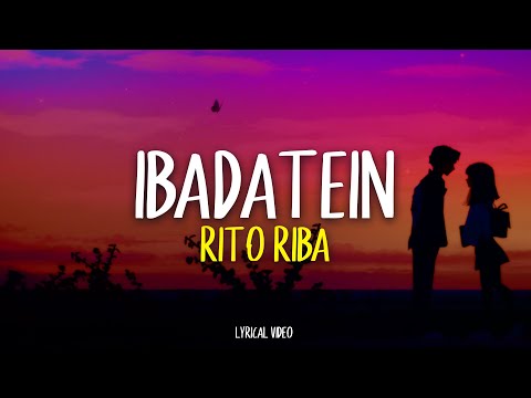 Ibadatein - Rito Riba (Lyrics)