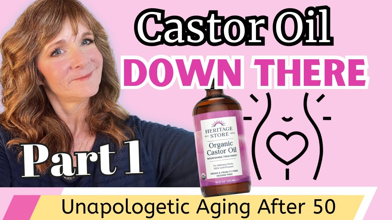 Castor Oil for Your Lady Parts| Gems Amidst Castor Oil Hype #over50