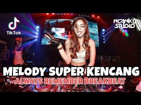 MELODY SUPER KENCANG ALWAYS REMEMBER 🎵 BREAKBEAT POPULER 2025