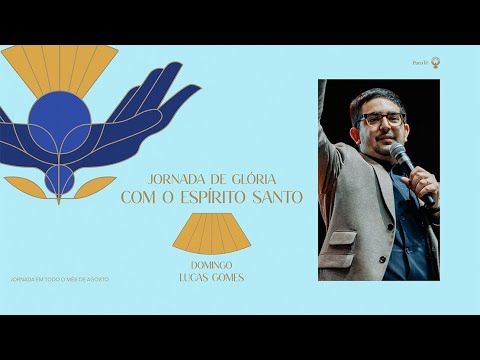 JORNADA DE GLÓRIA COM O ESPÍRITO SANTO - LUCAS GOMES