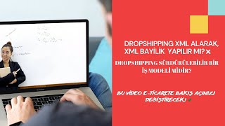 XML KULLANARAK İŞ KURMAK MANTIKLI MI? BU VİDEO E TİCARETE BAKIŞ AÇINIZ