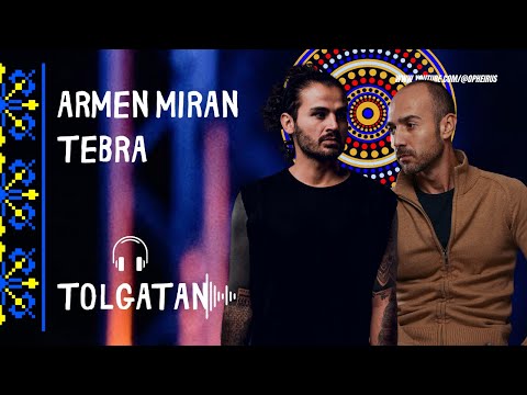 Armen Miran & Tebra Set | Tolgatan (Premium Video Series)