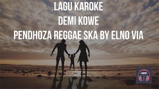 Download lagu LIRIK LAGU DEMI KOWE KAROKE - Pendhoza Reggae SKA by ELNO VIA - KAROKE version mp3