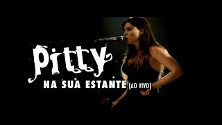 Pitty - Na Sua Estante (Ao Vivo)